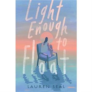 Light Enough to Float by Lauren Seal