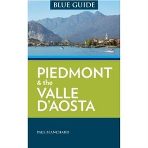 Blue Guide Piedmont  the Valle dAosta by Paul Blanchard