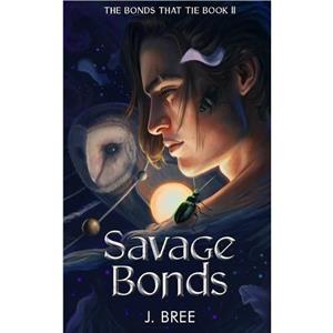 Savage Bonds by J Bree