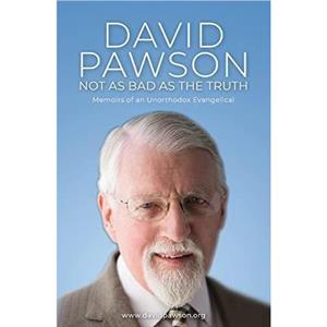 Not as bad as the truth by David Pawson