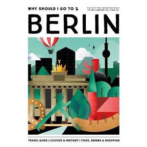 Why Should I Go To Berlin by Team WSIGT