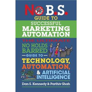 No B.S. Guide to Successful Marketing Automation by Parthiv Shah