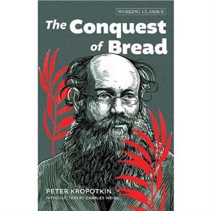 The Conquest of Bread by Peter Kropotkin