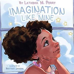 Imagination Like Mine by Latashia M Perry