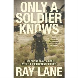 Only a Soldier Knows by Ray Lane