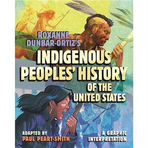 Roxanne DunbarOrtizs Indigenous Peoples History of the United States by Paul PeartSmith