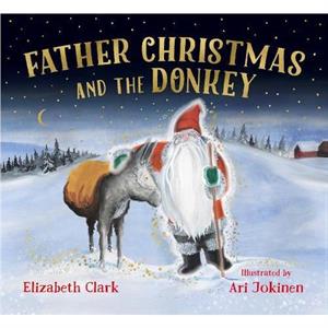 Father Christmas and the Donkey by Elizabeth Clark