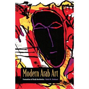 Modern Arab Art by Nada M. Shabout