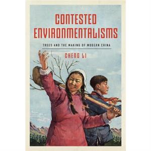 Contested Environmentalisms by Cheng Li