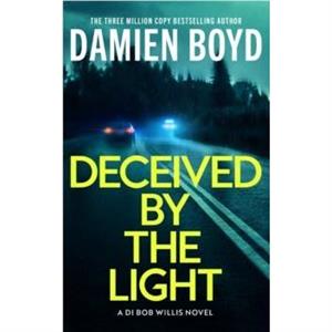 Deceived By The Light by Damien Boyd