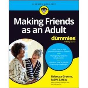 Making Friends as an Adult For Dummies by Rebecca The Catholic University of America Greene