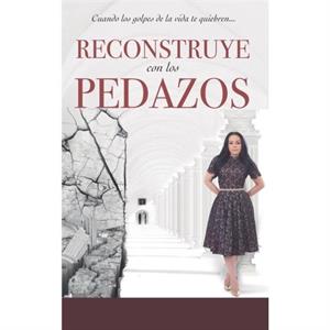 Reconstruye con Los Pedazos by Yesenia Then