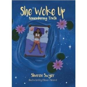 She Woke Up Remembering Truth by Sharon Swyer