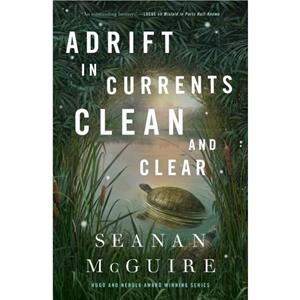 Adrift in Currents Clean and Clear by Seanan McGuire