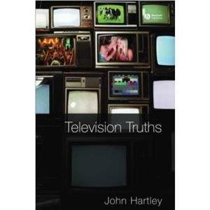 Television Truths by Hartley & John Queensland University of Technology & Australia