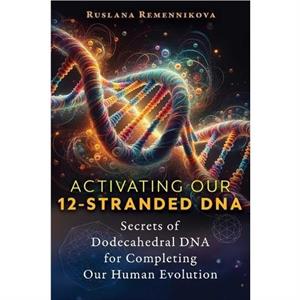 Activating Our 12Stranded DNA by Ruslana Remennikova