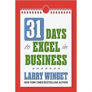 31 Days to Excel in Business by Larry Winget