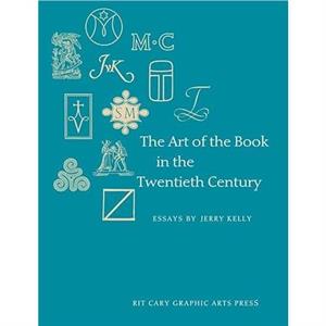 The Art of the Book in the Twentieth Century by Jerry Kelly