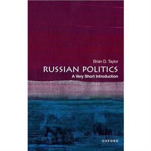 Russian Politics by Taylor & Brian D. Professor of Political Science and Director of the Moynihan Institute of Global Affairs & Professor of Political Science and Director of the Moynihan Institute of