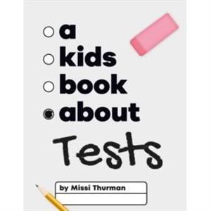 A Kids Book About Tests by Missi Thurman