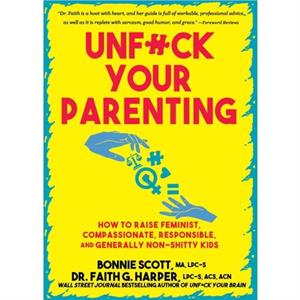 Unfuck Your Parenting by Faith G. Harper