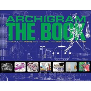 Archigram The Book by Michael Webb