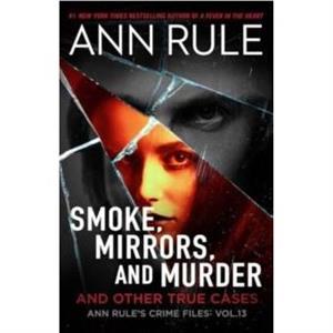 Smoke Mirrors and Murder by Ann Rule