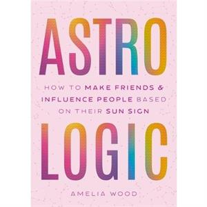 Astrologic by Amelia Wood