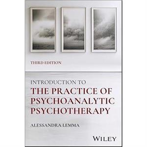 Introduction to the Practice of Psychoanalytic Psychotherapy by Lemma & Alessandra South Kensington and Chelsea Mental Health Centre & London