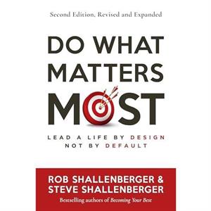 Do What Matters Most Second Edition by Steve Shallenberger