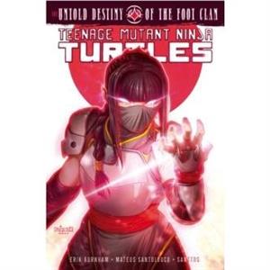 Teenage Mutant Ninja Turtles The Untold Destiny of the Foot Clan by Mateus Santolouco