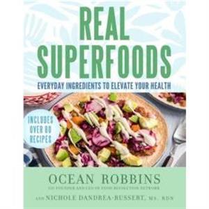 Real Superfoods by DandraeaRussert & Nichole & MS & RDN