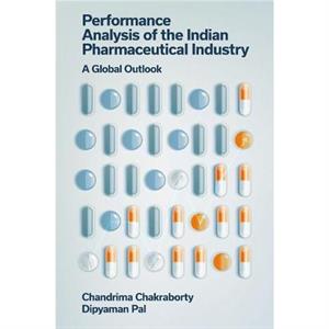 Performance Analysis of the Indian Pharmaceutical Industry by Pal & Dipyaman Bethune College & India