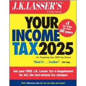 J.K. Lassers Your Income Tax 2025 by J.K. Lasser Institute