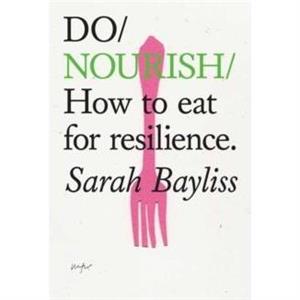 Do Nourish by Sarah Bayliss