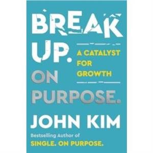 Break Up On Purpose by John Kim