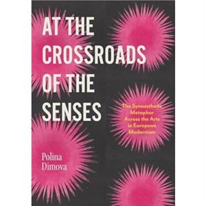 At the Crossroads of the Senses by Polina Dimova