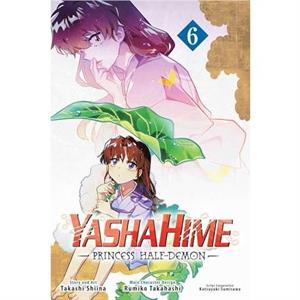 Yashahime Princess HalfDemon Vol. 6 by Takashi Shiina