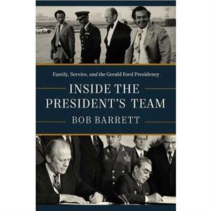 Inside the Presidents Team by Bob Barrett