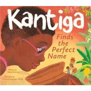 Kantiga Finds The Perfect Name by Mabel Mnensa