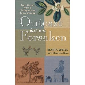 Outcast but Not Forsaken by Maureen Burn