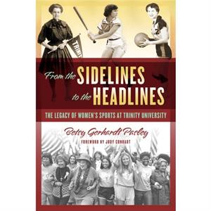 From the Sidelines to the Headlines by Betsy Gerhardt Pasley