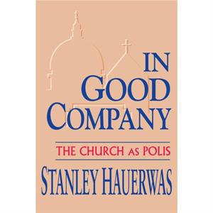 In Good Company by Stanley Hauerwas