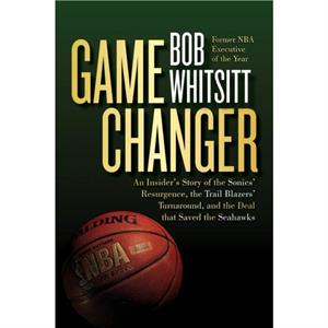 Game Changer by Bob Whitsitt