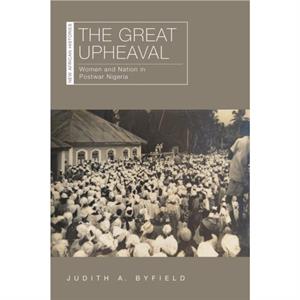 The Great Upheaval by Judith A. Byfield