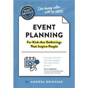 The NonObvious Guide to Event Planning 2nd Edition by Andrea Driessen