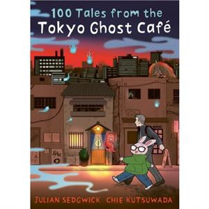 100 Tales from the Tokyo Ghost Cafe by Julian Sedgwick