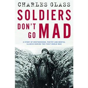 Soldiers Dont Go Mad by Charles Glass