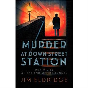 Murder at Down Street Station by Jim Eldridge