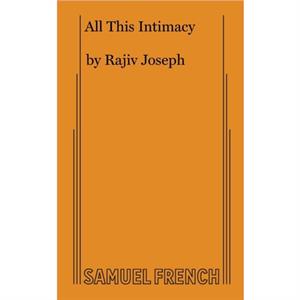 All This Intimacy by Rajiv Joseph